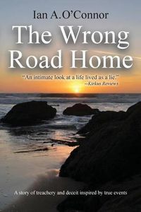 Cover image for The Wrong Road Home: A Story of Treachery and Deceit Inspired by True Events