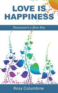 Cover image for Love is Happiness: Tomorrow's a New Day