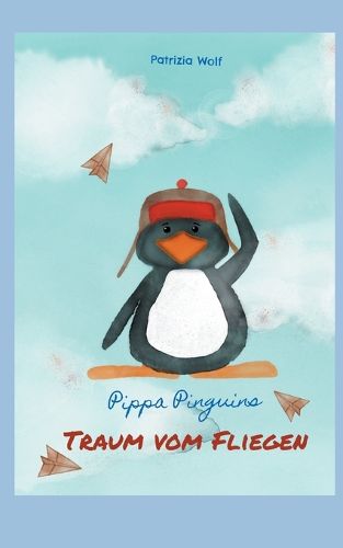 Cover image for Pippa Pinguins Traum vom Fliegen