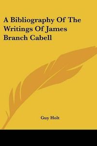 Cover image for A Bibliography of the Writings of James Branch Cabell