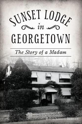 Sunset Lodge in Georgetown: The Story of a Madam