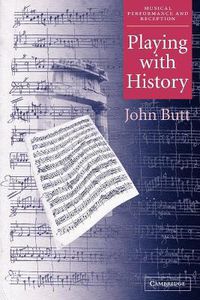 Cover image for Playing with History: The Historical Approach to Musical Performance