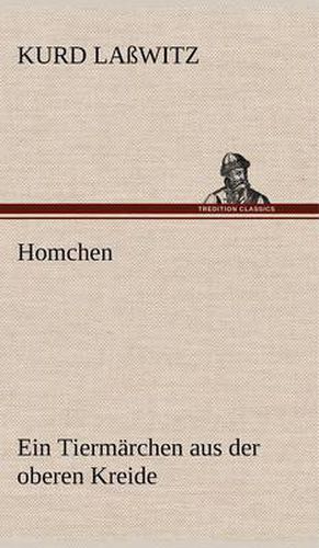 Homchen. Ein Tiermarchen Aus Der Oberen Kreide