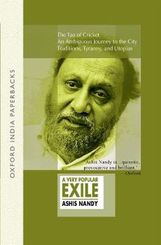 Cover image for A Very Popular Exile: An omnibus comprising The Tao of Cricket; An Ambiguous Journey to the City; Traditions, Tyranny, and Utopias