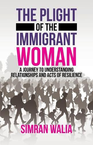 Cover image for The Plight of the Immigrant Woman: A Journey to Understanding Relationships and Acts of Resilience