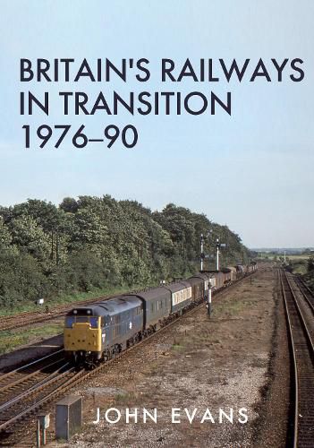 Cover image for Britain's Railways in Transition 1976-90