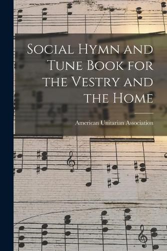 Social Hymn and Tune Book for the Vestry and the Home