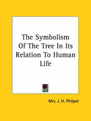 Cover image for The Symbolism of the Tree in Its Relation to Human Life