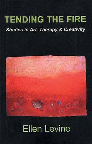 Cover image for Tending the Fire: Studies in Art, Therapy and Creativity