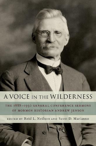 Cover image for A Voice in the Wilderness: The 1888-1930 General Conference Sermons of Mormon Historian Andrew Jenson