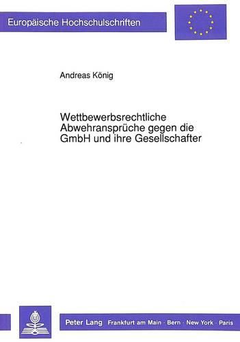 Cover image for Wettbewerbsrechtliche Abwehransprueche Gegen Die Gmbh Und Ihre Gesellschafter