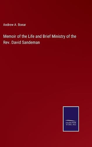 Cover image for Memoir of the Life and Brief Ministry of the Rev. David Sandeman