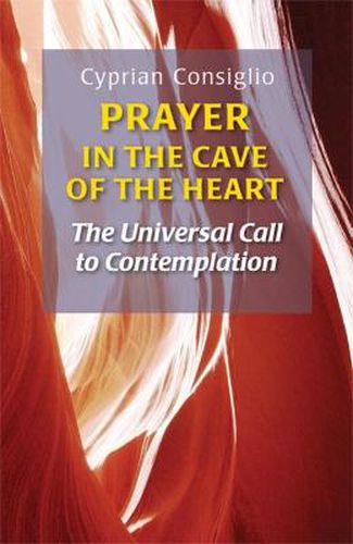 Cover image for Prayer in the Cave of the Heart: The Universal Call to Contemplation