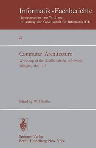Cover image for Computer Architecture: Workshop of the Gesellschaft fur Informatik Erlangen, May 22-23, 1975