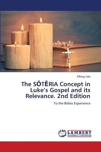 Cover image for The SŌTĒRIA Concept in Luke's Gospel and its Relevance. 2nd Edition