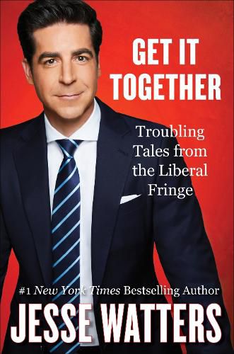 Cover image for Get It Together: Troubling Tales from the Liberal Fringe