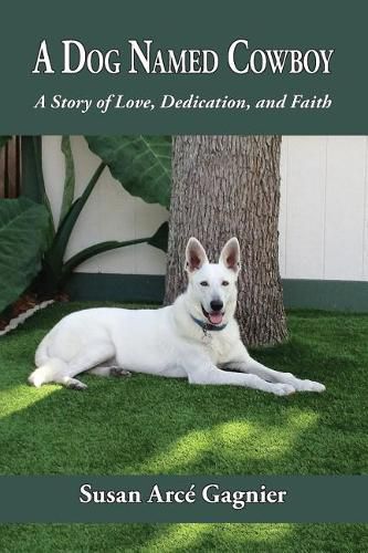 Cover image for A Dog Named Cowboy: A Story of Love, Dedication, and Faith