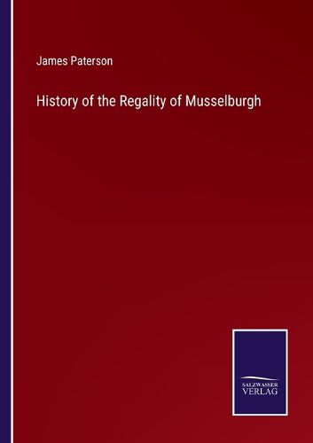 History of the Regality of Musselburgh