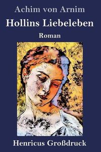 Cover image for Hollins Liebeleben (Grossdruck): Roman