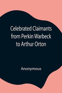 Cover image for Celebrated Claimants from Perkin Warbeck to Arthur Orton