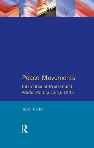 Cover image for Peace Movements: International Protest and World Politics Since 1945: International Protest and World Politics since 1945