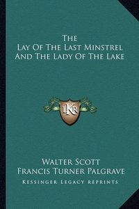 Cover image for The Lay of the Last Minstrel and the Lady of the Lake