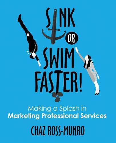 Cover image for Sink or Swim Faster!: Making a Splash in Marketing Professional Services