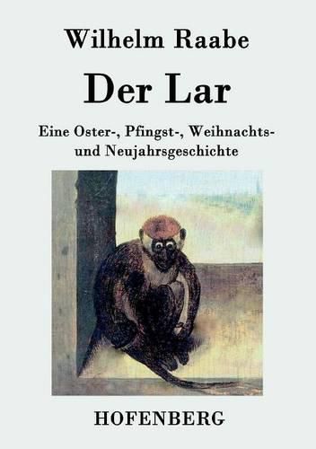 Der Lar: Eine Oster-, Pfingst-, Weihnachts- und Neujahrsgeschichte