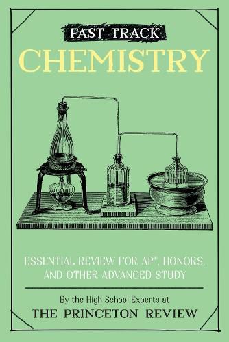 Fast Track: Chemistry: Essential Review for AP, Honors, and Other Advanced Study