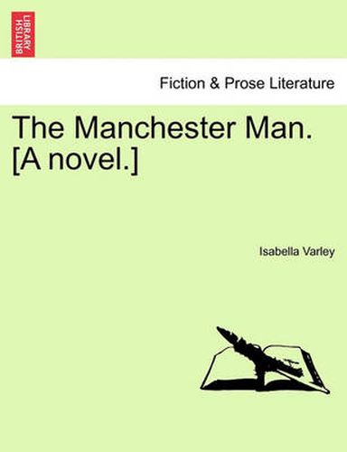 Cover image for The Manchester Man. [A Novel.] Vol. III.