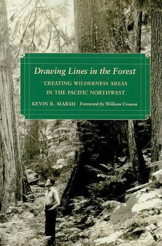 Cover image for Drawing Lines in the Forest: Creating Wilderness Areas in the Pacific Northwest