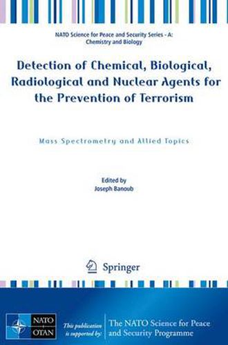 Cover image for Detection of Chemical, Biological, Radiological and Nuclear Agents for the Prevention of Terrorism: Mass Spectrometry and Allied Topics