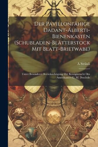 Cover image for Der pavillonfaehige Dadant-Alberti-Bienenkasten (Schubladen-Blaetterstock mit Blatt-Brietwabe)
