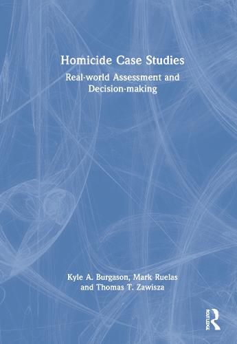 Cover image for Homicide Case Studies: Real World Assessment and Decision-making