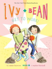 Cover image for Ivy and Bean Get to Work! (Book 12)