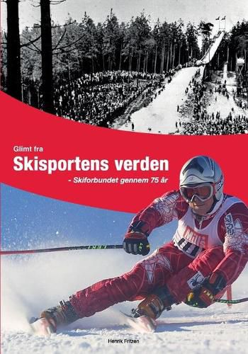 Cover image for Glimt fra Skisportens verden: Skiforbundet gennem 75 ar