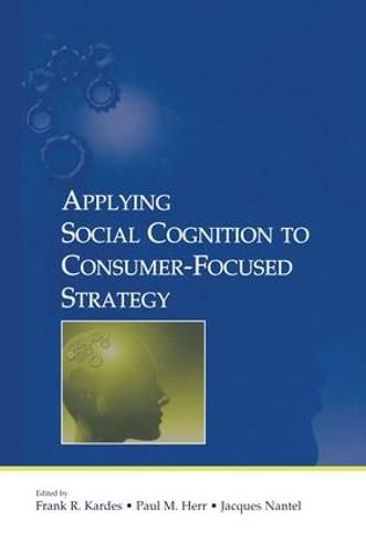 Cover image for Applying Social Cognition to Consumer-Focused Strategy