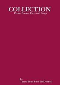 Cover image for COLLECTION Prose, Poems, Plays and Songs