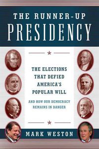 Cover image for The Runner-Up Presidency: The Elections That Defied America's Popular Will (and How Our Democracy Remains in Danger)