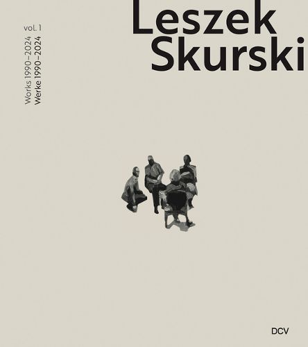 Cover image for Leszek Skurski - Werkverzeichnis Band 1: Werke Von 1990-2024 / Catalogue Raisonne Vol. 1: Works from 1990-2024