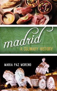 Cover image for Madrid: A Culinary History