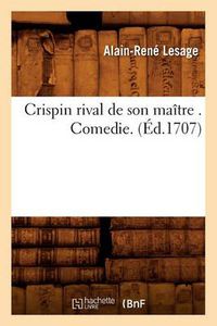 Cover image for Crispin Rival de Son Maitre . Comedie. (Ed.1707)