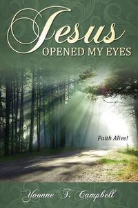 Cover image for Jesus Opened My Eyes: Faith Alive