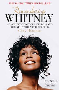 Cover image for Remembering Whitney: A Mother's Story of Life, Loss and the Night the Music Stopped