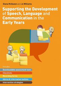 Cover image for Supporting the Development of Speech, Language and Communication in the Early Years: Includes Downloadable Assessment Tools, Checklists, Recording Forms, Advice and Information Leaflets and Intervention Strategies