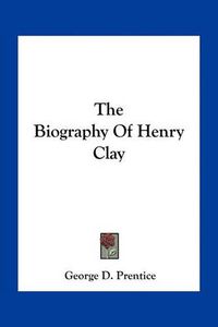 Cover image for The Biography of Henry Clay