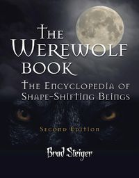 Cover image for The Werewolf Book: The Encyclopedia of Shape-Shifting Beings - Second Edition