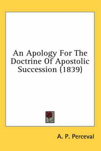 Cover image for An Apology for the Doctrine of Apostolic Succession (1839)