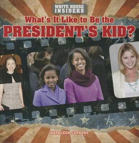 Cover image for What's It Like to Be the President's Kid?