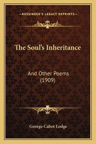 The Soul's Inheritance: And Other Poems (1909)